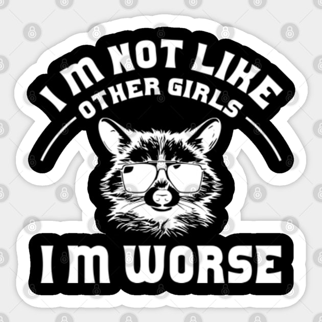 I Am Not Like Other Girls I'm Worse Distressed Sticker by RiseInspired